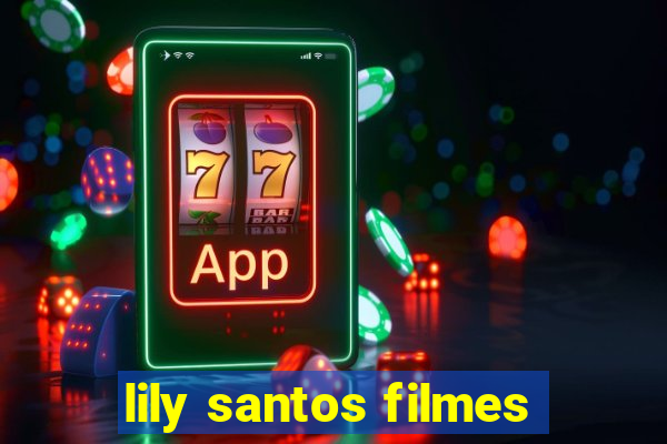 lily santos filmes